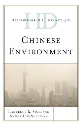 Historical Dictionary Of The Chinese Environment