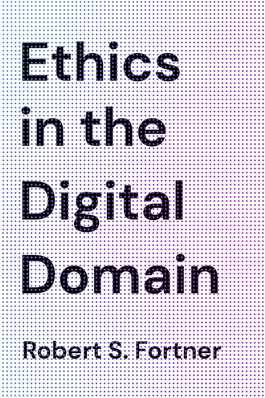 Front cover_Ethics In The Digital Domain