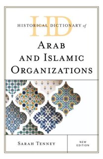 Front cover_Historical Dictionary Of Arab And Islamic Organizations