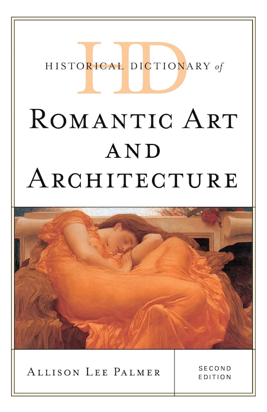 Historical Dictionary Of Romantic Art And Architecture