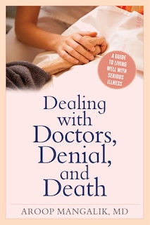 Front cover_Dealing With Doctors, Denial, And Death