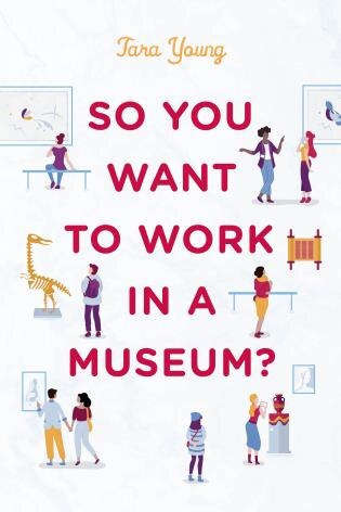 Front cover_So You Want To Work In A Museum?