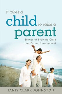 Couverture_It Takes A Child To Raise A Parent