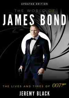 World of James Bond: The Lives and Times of 007 de Jeremy Black