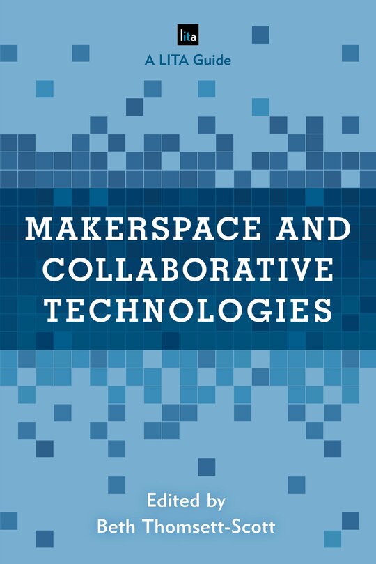 Front cover_Makerspace And Collaborative Technologies