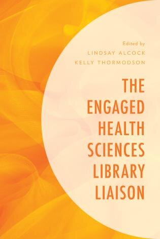 Front cover_The Engaged Health Sciences Library Liaison
