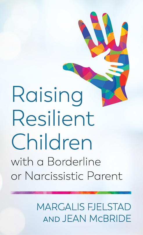 Couverture_Raising Resilient Children With A Borderline Or Narcissistic Parent