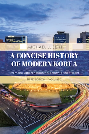 A Concise History of Modern Korea: From the Late Nineteenth Century to the Present