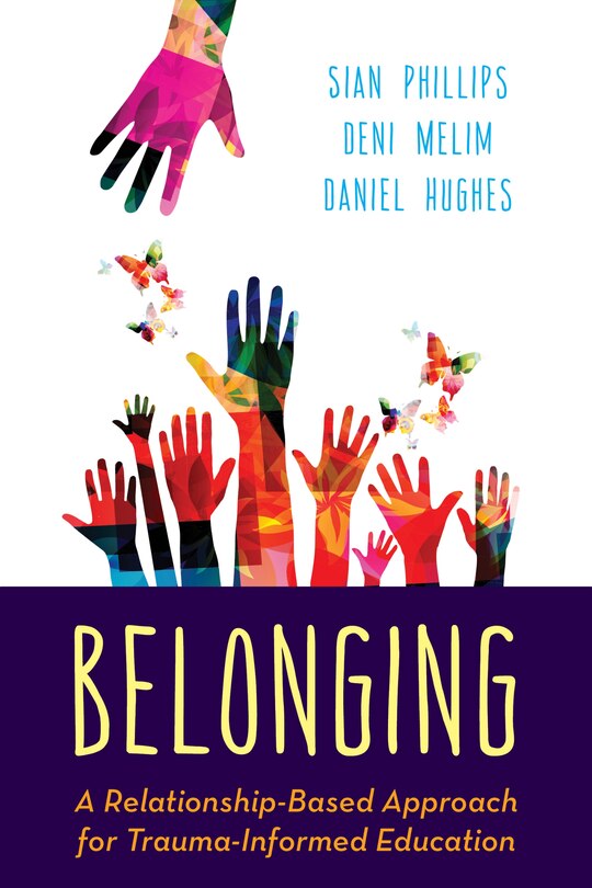 Belonging: A Relationship-based Approach For Trauma-informed Education