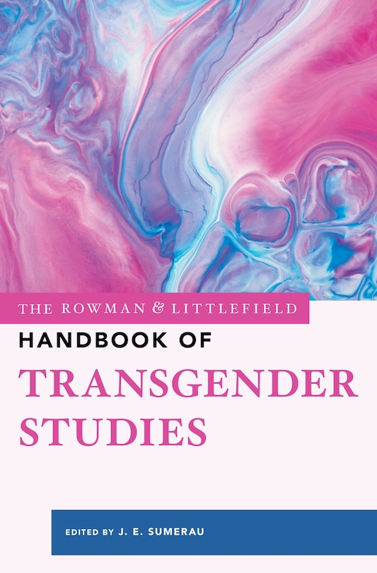 Front cover_The Rowman & Littlefield Handbook of Transgender Studies