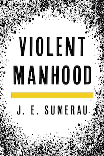 Front cover_Violent Manhood