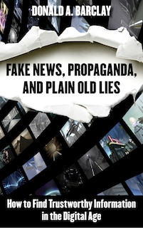 Couverture_Fake News, Propaganda, And Plain Old Lies