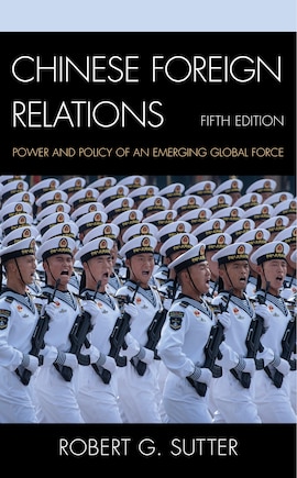 Chinese Foreign Relations: Power And Policy Of An Emerging Global Force