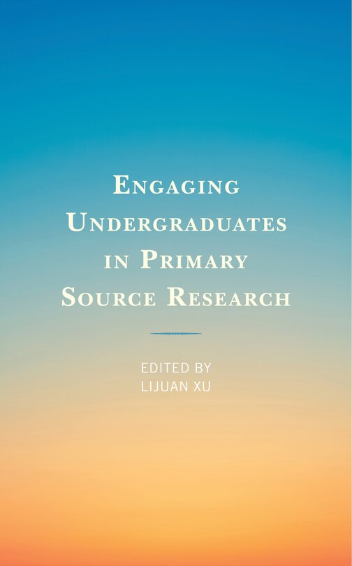 Front cover_Engaging Undergraduates In Primary Source Research