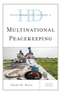 Front cover_Historical Dictionary Of Multinational Peacekeeping