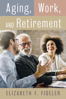 Front cover_Aging, Work, And Retirement