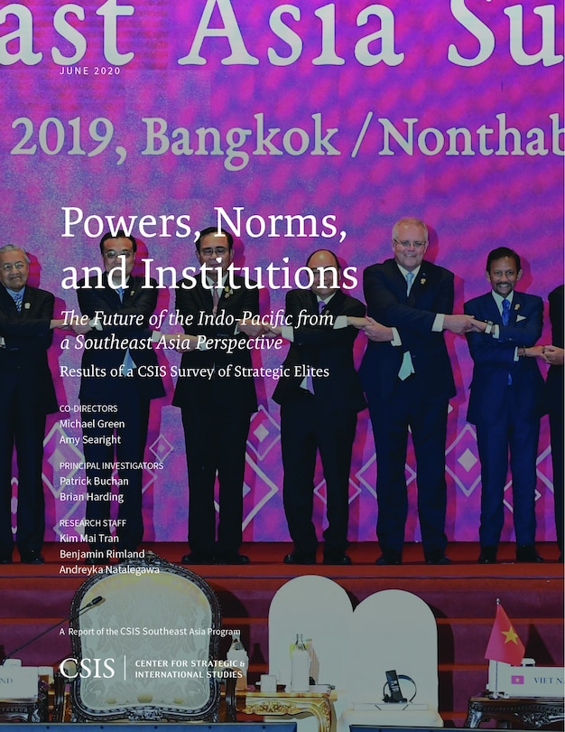 Powers, Norms, and Institutions: The Future of the Indo-Pacific from a Southeast Asia Perspective: Results of a CSIS Survey of Strategic Elites