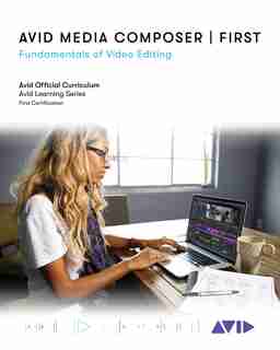 Avid Media Composer | First: Fundamentals Of Video Editing de Avid Technology