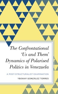 Couverture_The Confrontational 'Us and Them' Dynamics of Polarised Politics in Venezuela