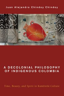 Front cover_A Decolonial Philosophy of Indigenous Colombia