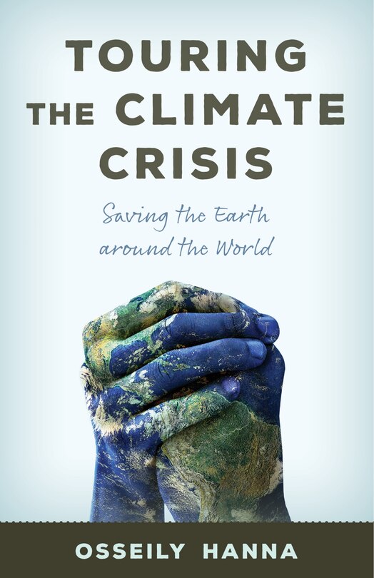 Touring The Climate Crisis: Saving The Earth Around The World