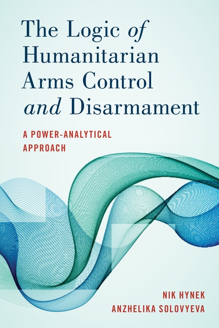 Couverture_Logic of Humanitarian Arms Control and Disarmament