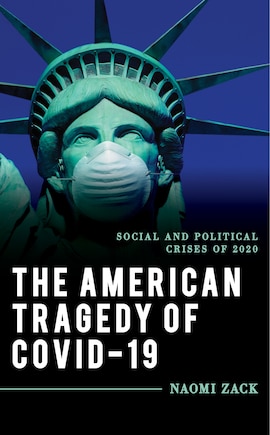 The American Tragedy Of Covid-19: Social And Political Crises Of 2020