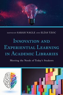 Couverture_Innovation and Experiential Learning in Academic Libraries