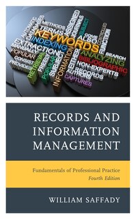 Records And Information Management: Fundamentals Of Professional Practice