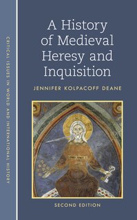 Front cover_A History of Medieval Heresy and Inquisition