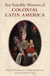 Couverture_Ten Notable Women of Colonial Latin America