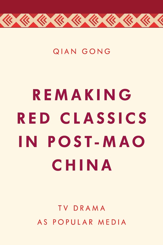 Front cover_Remaking Red Classics in Post-Mao China