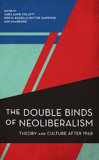Couverture_Double Binds of Neoliberalism