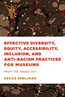 Front cover_Effective Diversity, Equity, Accessibility, Inclusion, and Anti-Racism Practices for Museums