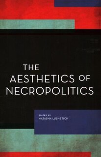 Front cover_The Aesthetics of Necropolitics