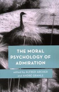 Front cover_The Moral Psychology of Admiration