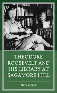Front cover_Theodore Roosevelt and His Library at Sagamore Hill