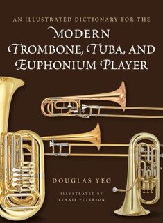 Front cover_An Illustrated Dictionary for the Modern Trombone, Tuba, and Euphonium Player