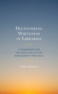 Front cover_Decentering Whiteness in Libraries