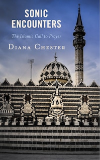 Sonic Encounters: The Islamic Call to Prayer