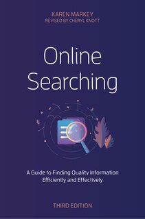 Online Searching: A Guide to Finding Quality Information Efficiently and Effectively