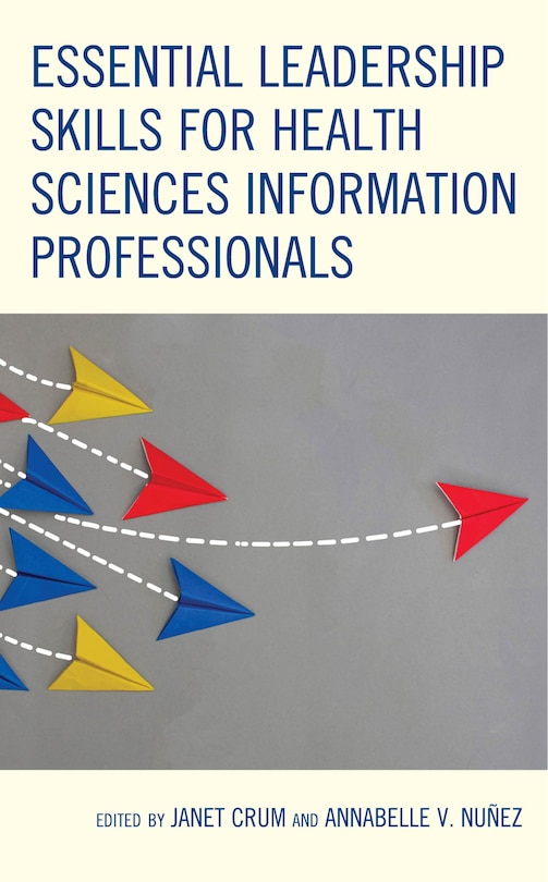 Front cover_Essential Leadership Skills for Health Sciences Information Professionals