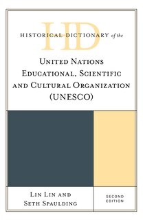 Front cover_Historical Dictionary of the United Nations Educational, Scientific and Cultural Organization (UNESCO)