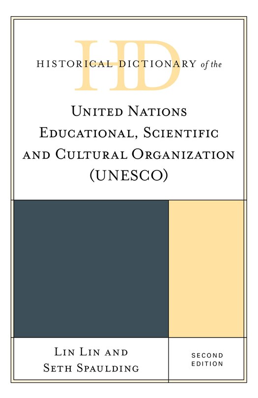 Front cover_Historical Dictionary of the United Nations Educational, Scientific and Cultural Organization (UNESCO)