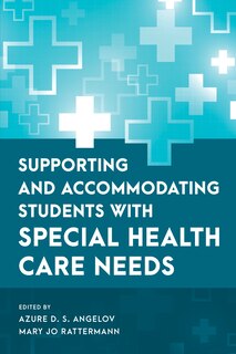 Front cover_Supporting and Accommodating Students with Special Health Care Needs