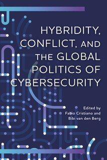 Front cover_Hybridity, Conflict, and the Global Politics of Cybersecurity