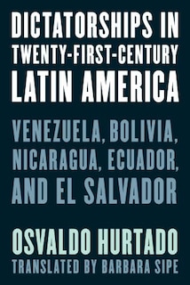 Front cover_Dictatorships in Twenty-First-Century Latin America