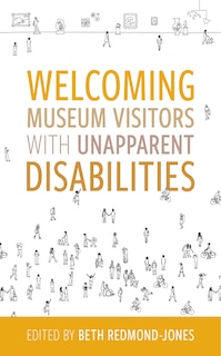 Front cover_Welcoming Museum Visitors with Unapparent Disabilities