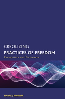 Front cover_Creolizing Practices of Freedom