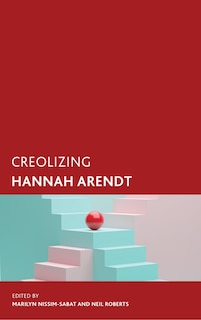 Front cover_Creolizing Hannah Arendt
